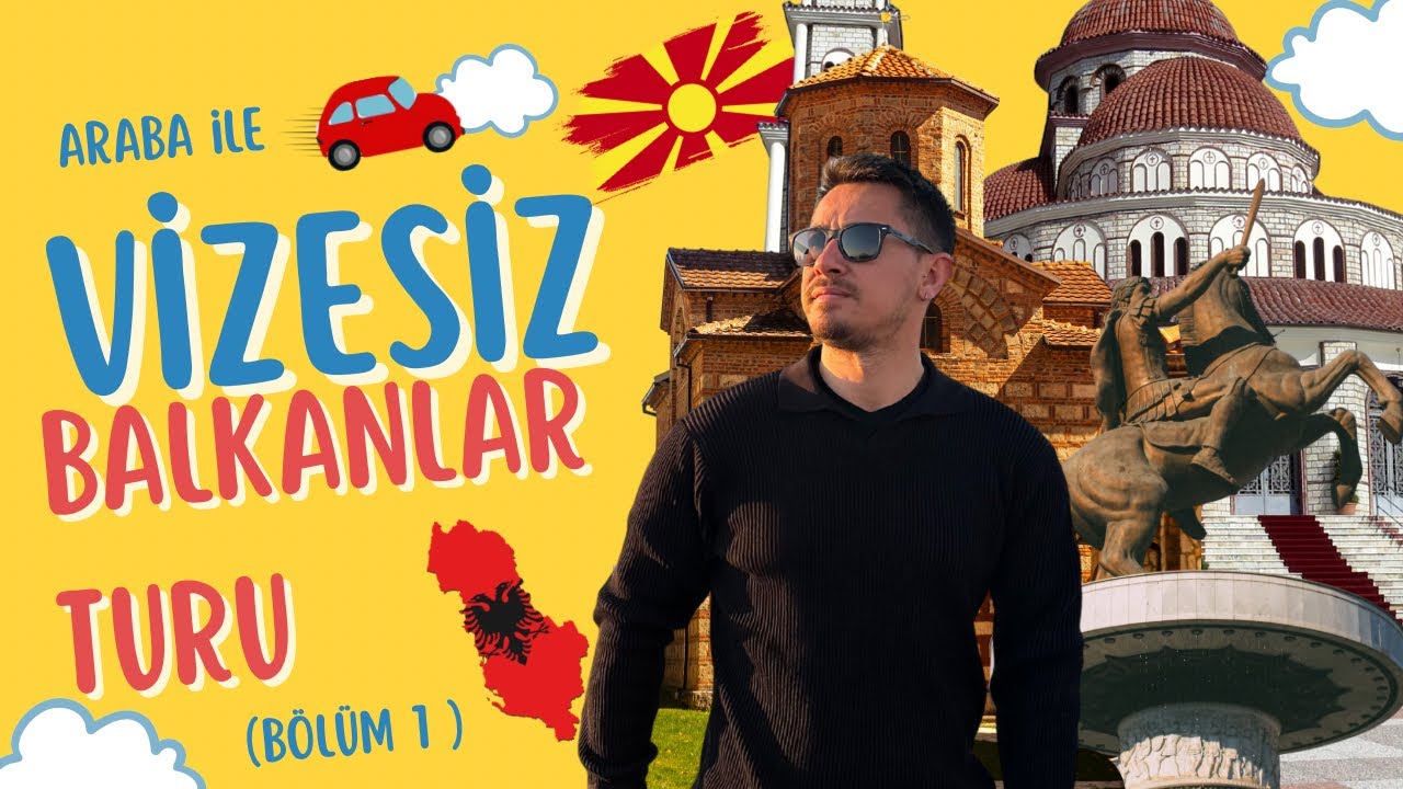 BALKAN TURU (Bölüm 1) I Araba İle Vizesiz Üsküp , Ohrid , Tiran