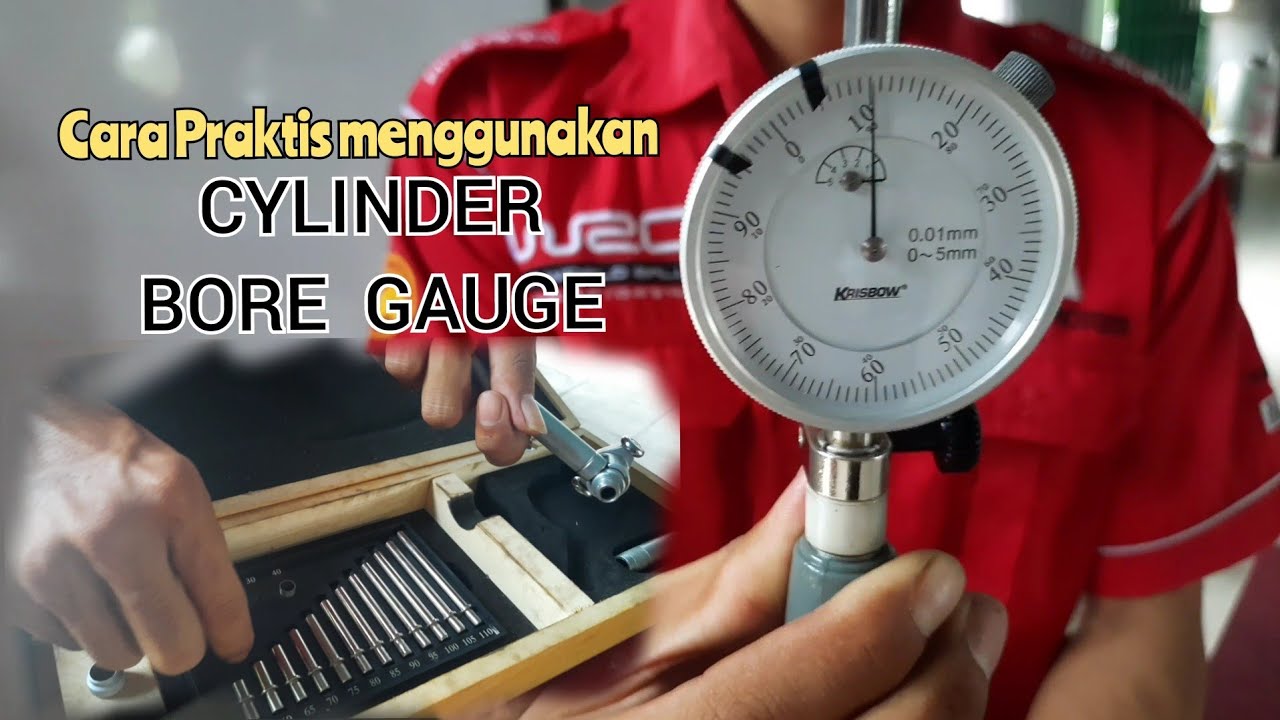 CYLINDER BORE GAUGE '  CARA MENGGUNAKAN, MEMBACA, DAN MENGUKUR DIAMETER SILINDER