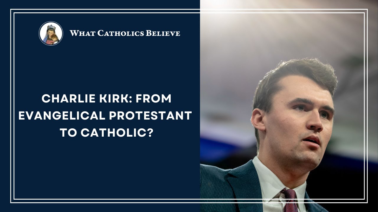 Charlie Kirk: From Evangelical Protestant to Catholic?