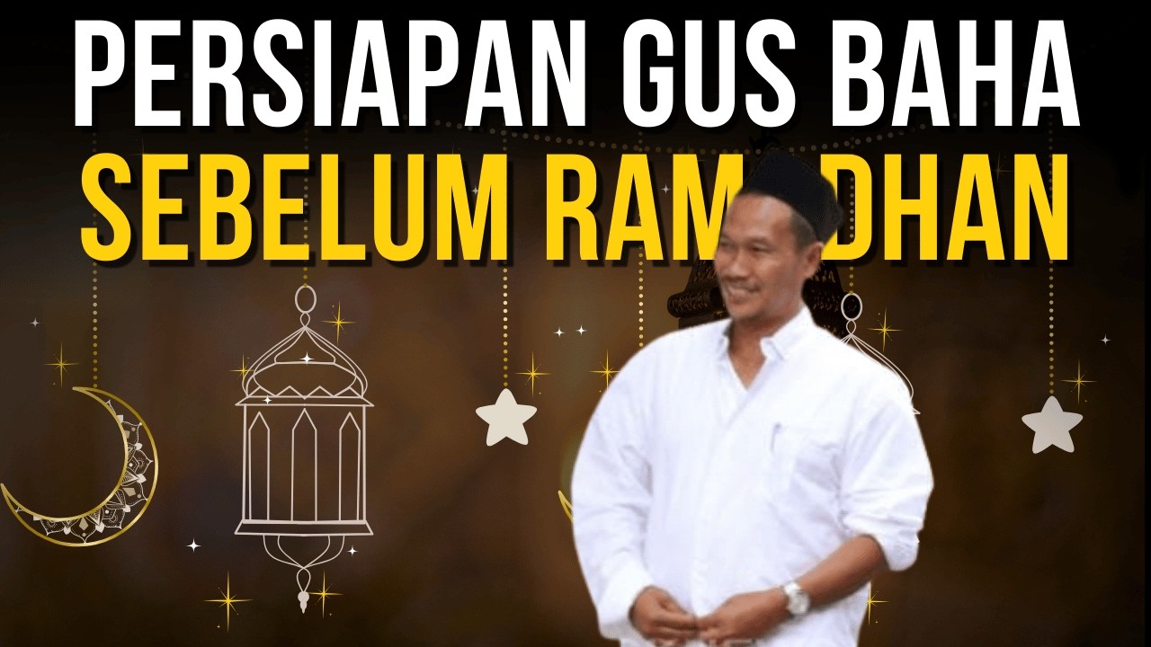 Persiapan Gus Baha sebelum Ramadhan