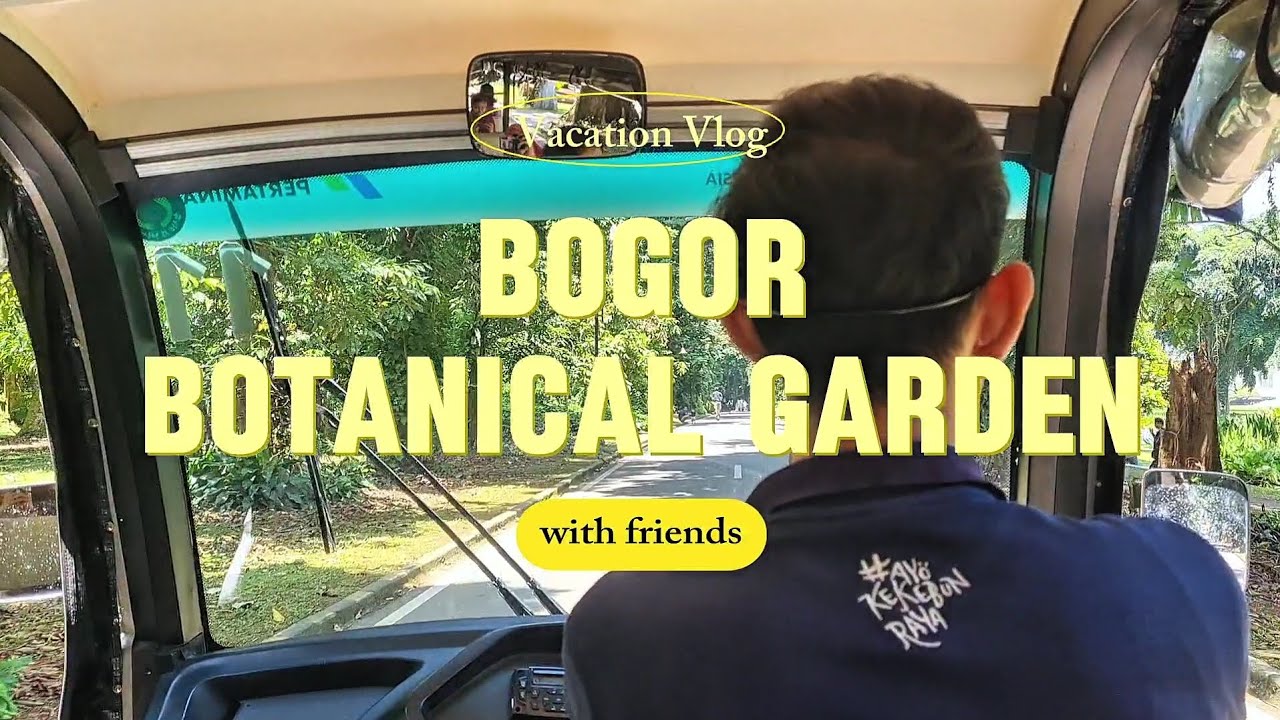 Vacation Vlog—Tour Bogor Botanical Garden with Friends
