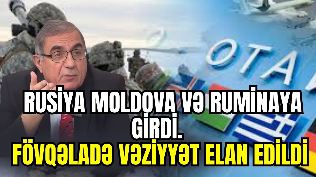TƏCİLİ! Rusiya Moldova və Rumıniyaya girdi. FÖVQƏLADƏ VƏZİYYƏT ELAN EDİLDİ - Qabil Hüseynli CANLIda