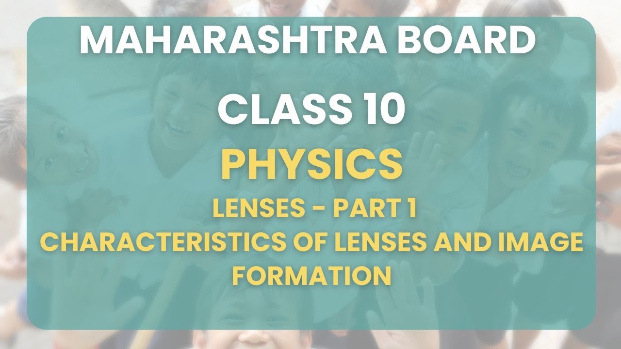 Class 10 | Physics - Lenses Part 1 : Characteristics of Lenses and image formation