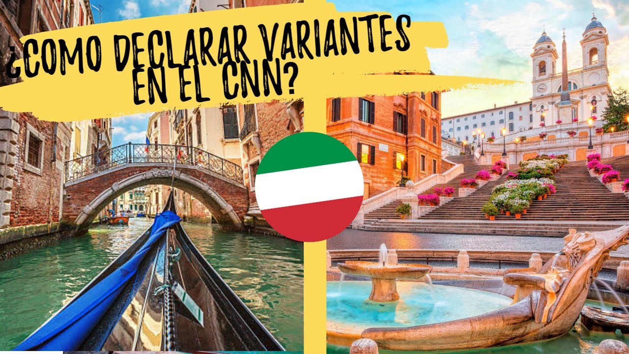 ¿CÓMO DECLARAR VARIANTES? (CNN) - CIUDADANÍA ITALIANA