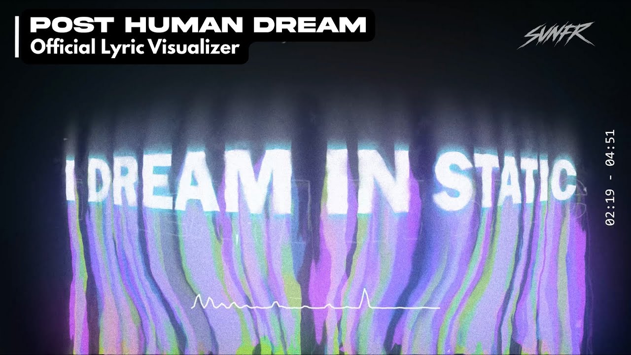SVNFR — Post Human Dream (Official Lyric Visualizer)