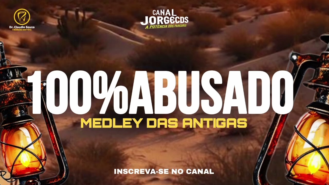 100%ABUSADO MEDLEY DAS ANTIGAS 2025 CANAL JORGECDS