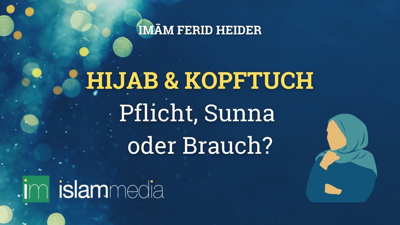 Hijab & Kopftuch - Pflicht, Sunna oder Brauch? | Imām Ferid Heider