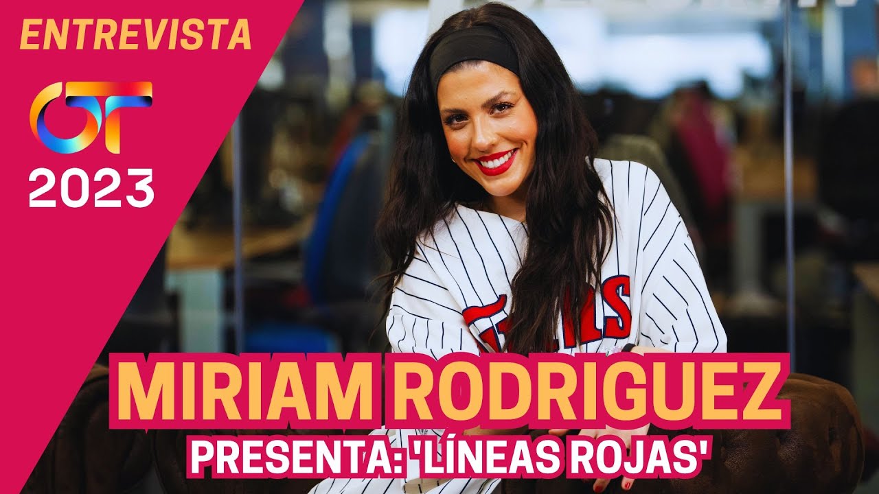 OT 2023 | Entrevista a Miriam Rodríguez, nos presenta 'Líneas rojas'