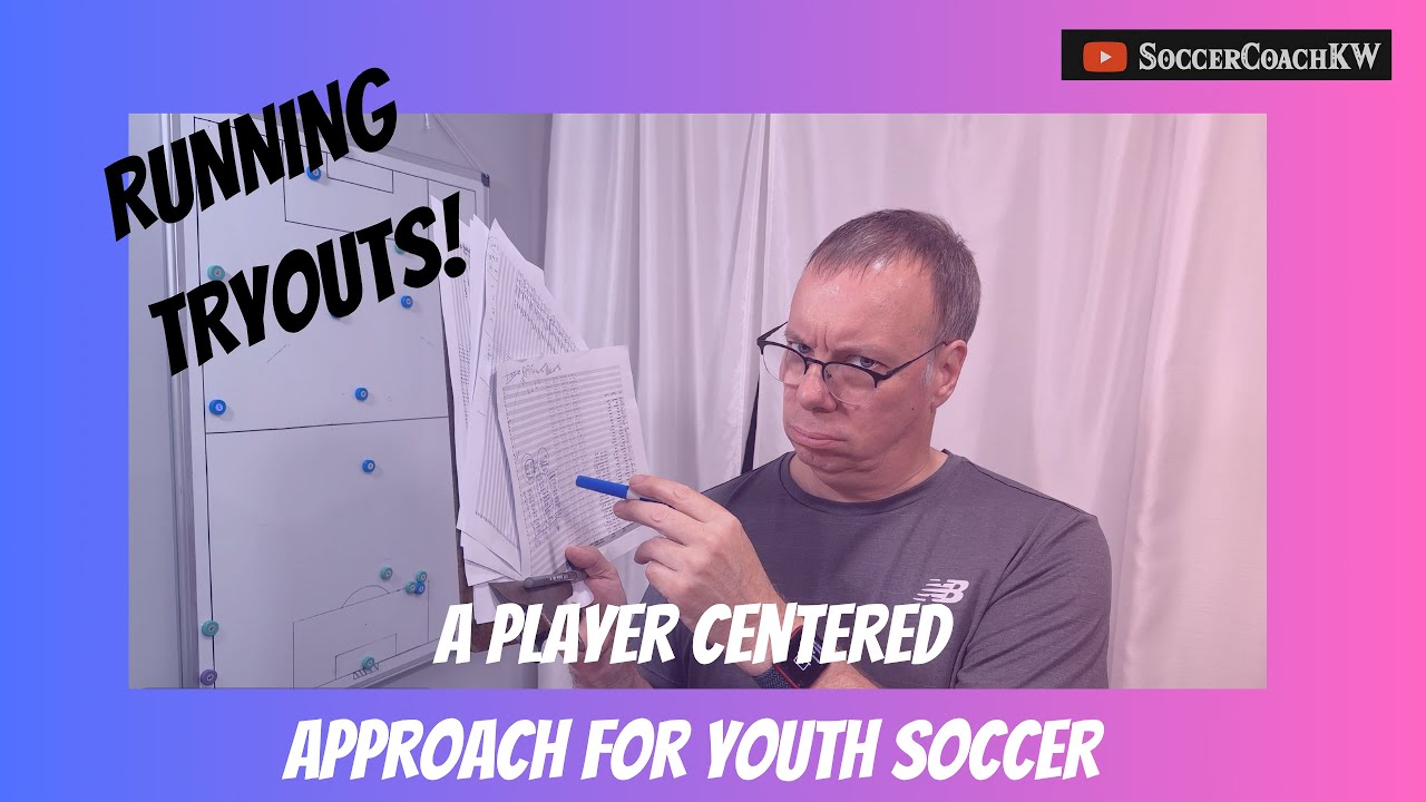 A Player Centered Approach to Youth Soccer Tryouts - What works for us!