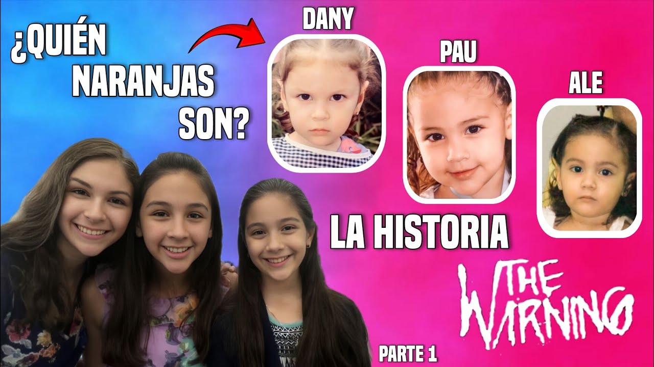 ¿QUIÉN NARANJAS SON: DANIELA, PAULINA y ALEJANDRA VILLARREAL? | La HISTORIA de THE WARNING | Parte 1