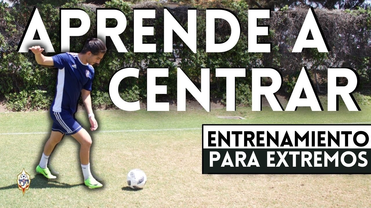 CÓMO MANDAR CENTROS EN EL FÚTBOL | Entrenamiento Enfocado En Extremos
