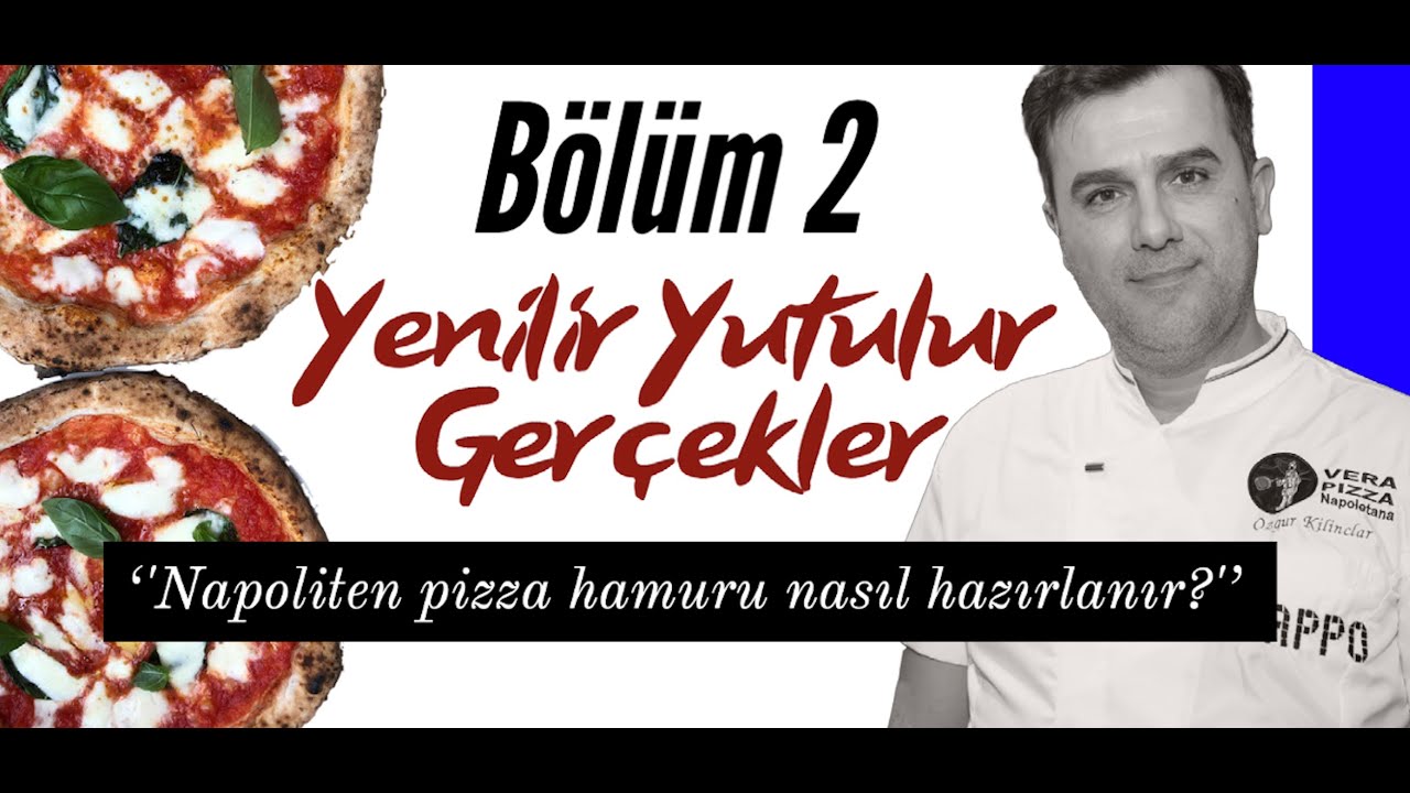 Napoliten Pizza Hamuru Nasıl Hazırlanır? - Yenilir Yutulur Gerçekler (Bölüm 2)