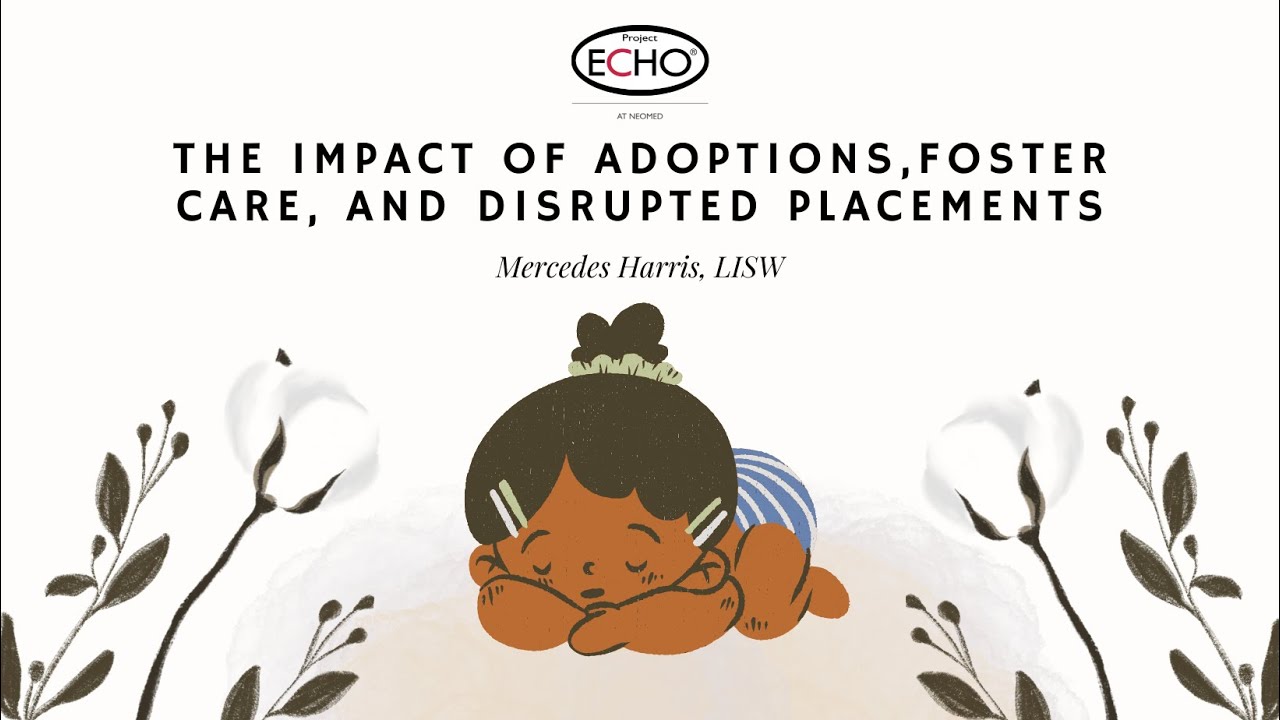 The Impact of Foster Care, Adoption, and Disrupted Placements - SoC ECHO