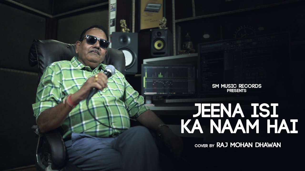 Jeene Issi Ka Naam Hai Cover By Raj Mohan Dhawan | SM Music Records
