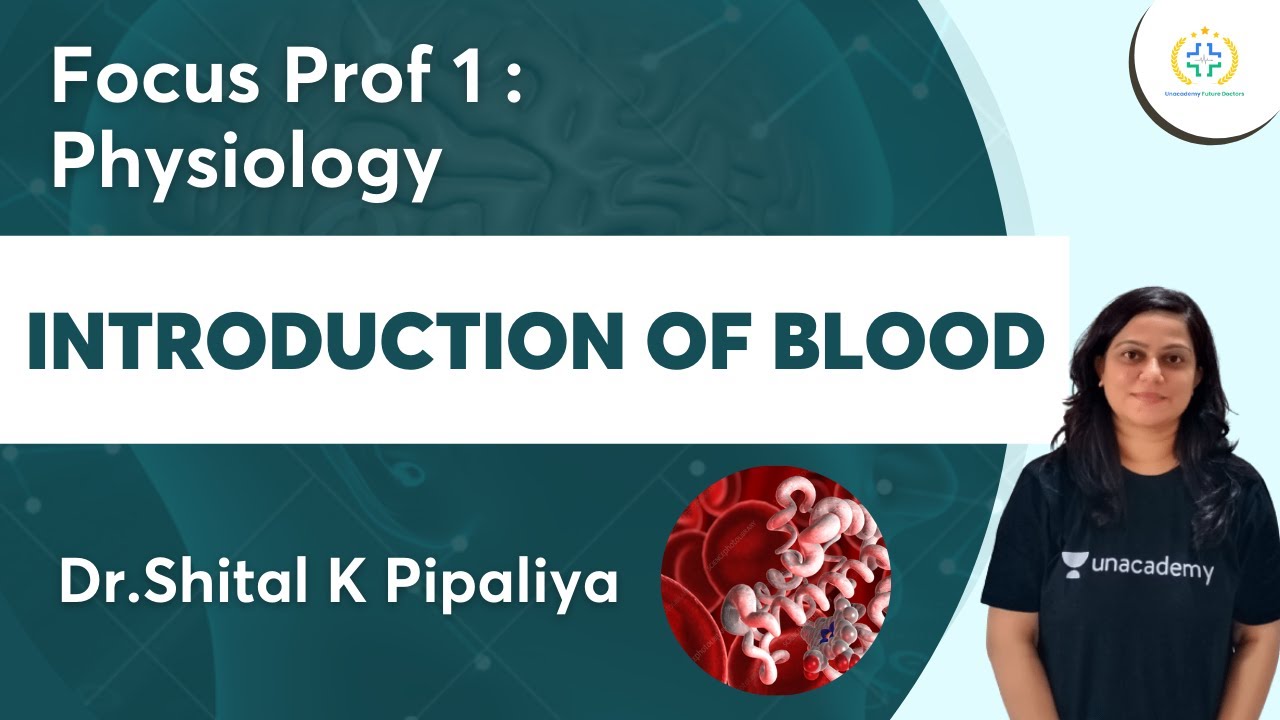 Introduction of Blood | Focus Prof 1: Physiology | Unacademy Future Doctors | Dr Shital