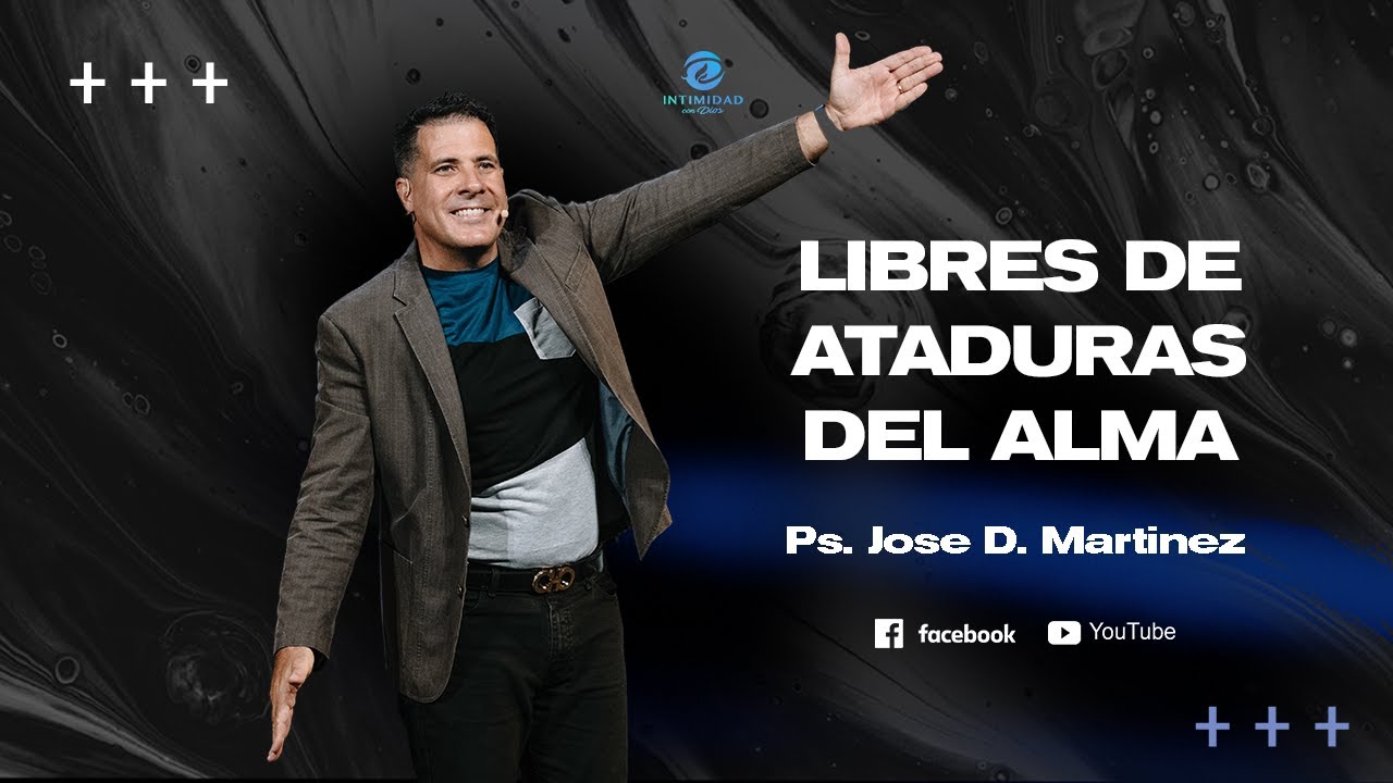 || LIBRES DE ATADURAS DEL ALMA || Pastor Jose Daniel Martinez