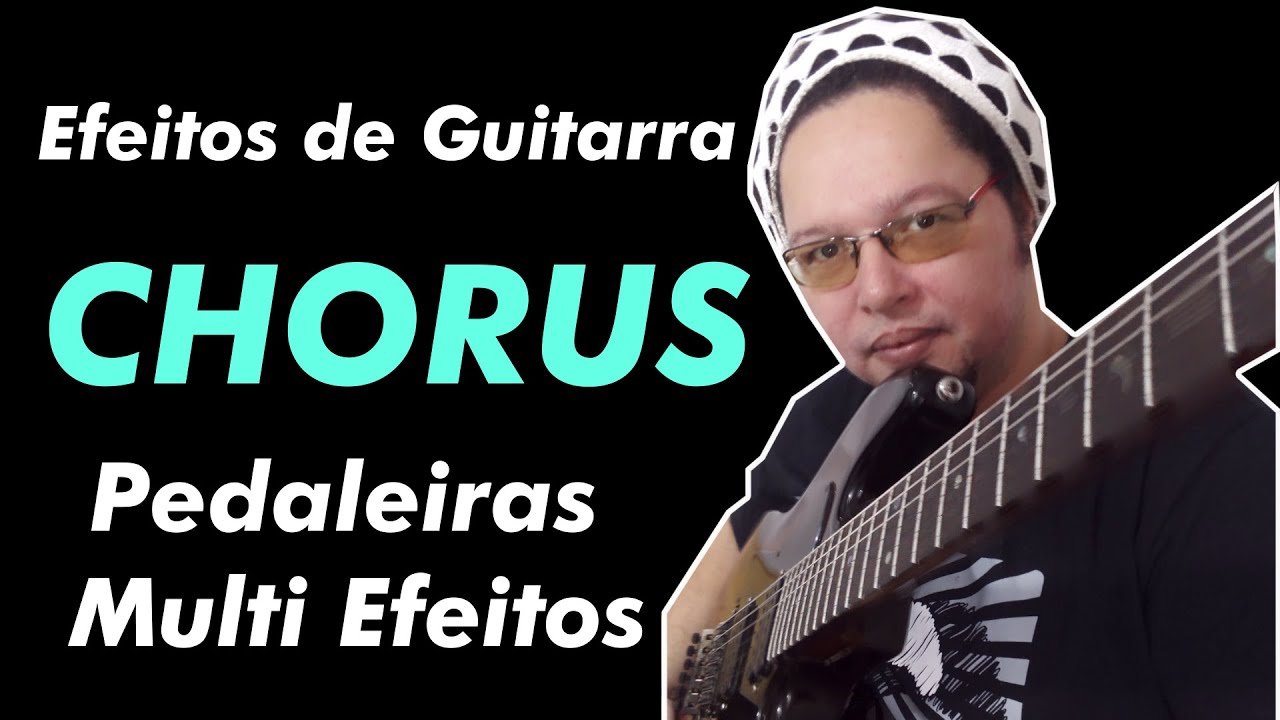 Efeitos de Guitarra - CHORUS em Pedaleiras Multi Efeitos [BOSS GT-1]