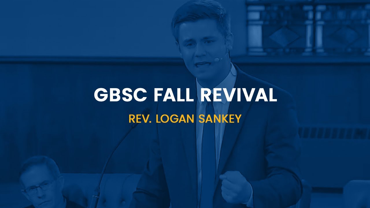 GBSC Chapel || 2025 Fall Revival (Rev. Logan Sankey)