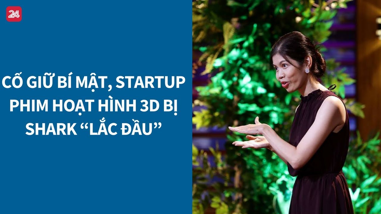 Shark Tank VN tập 7: Cố giữ bí mật, startup phim hoạt hình 3D bị Shark “lắc đầu”| VTV24