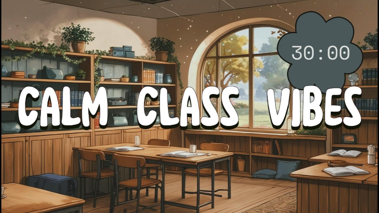30-Minute LoFi Timer for Calm Classroom | Relaxing & Focused Study Timer