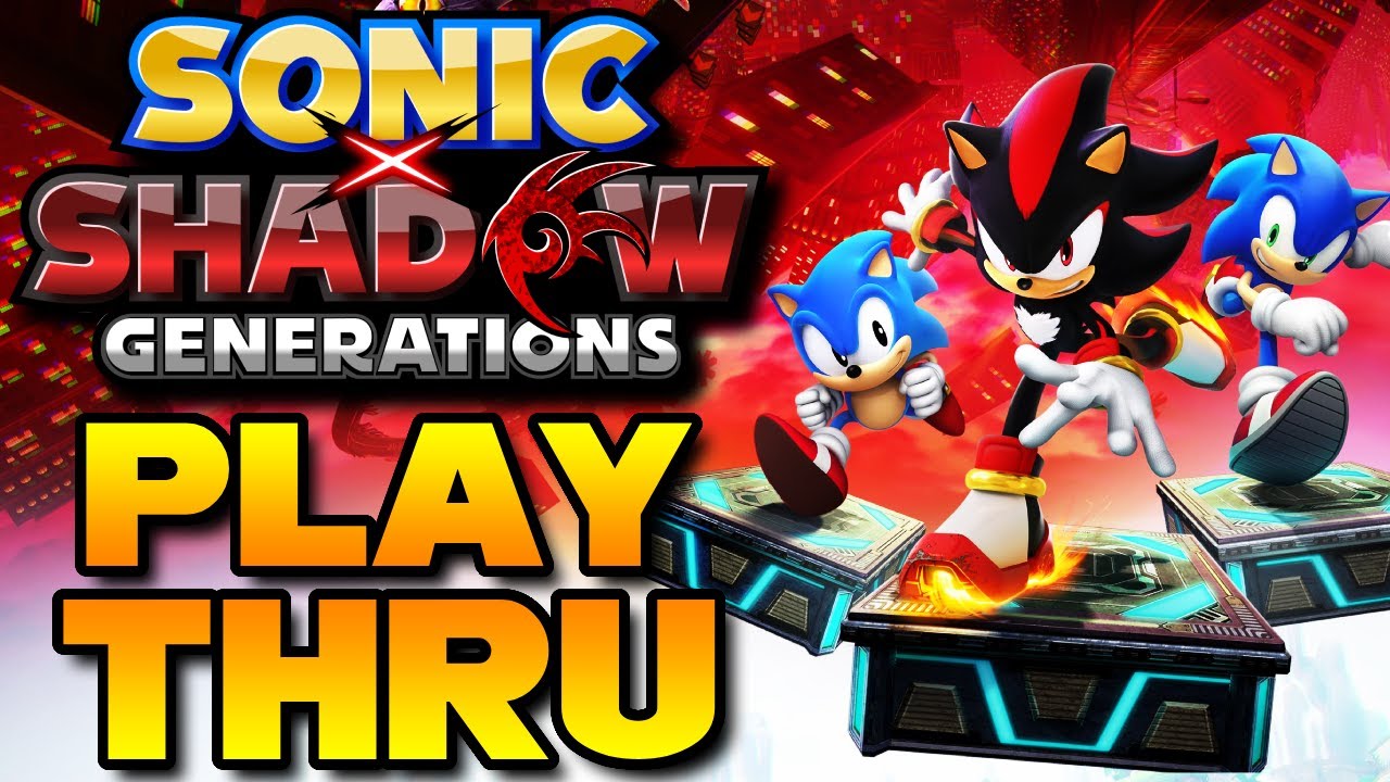 Sonic X Shadow Generations Was AMAZING! | Blind Playthrough