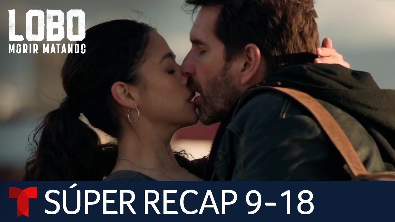 Lobo, Morir Matando - Súper resumen de los episodios 9 al 18 | Telemundo.