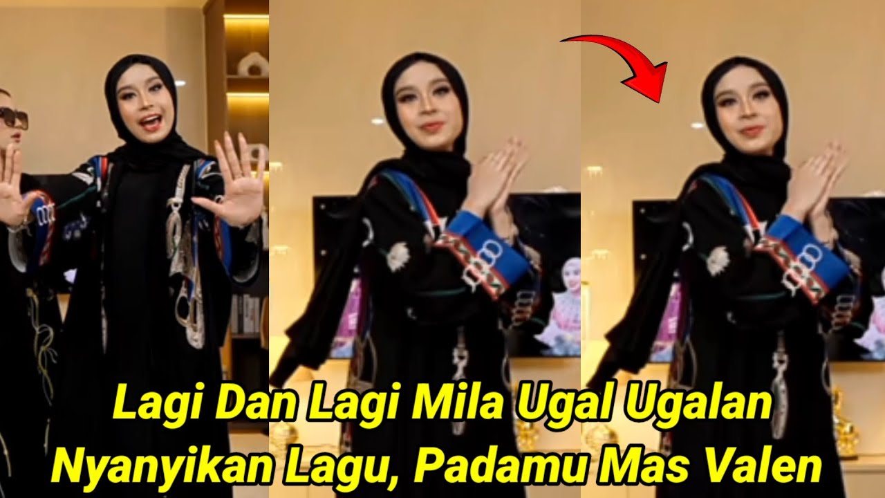 HEBOH! Lagi Dan Lagi Mila Ugal Ugalan Nyanyikan Lagu, Padamu Mas Valen !