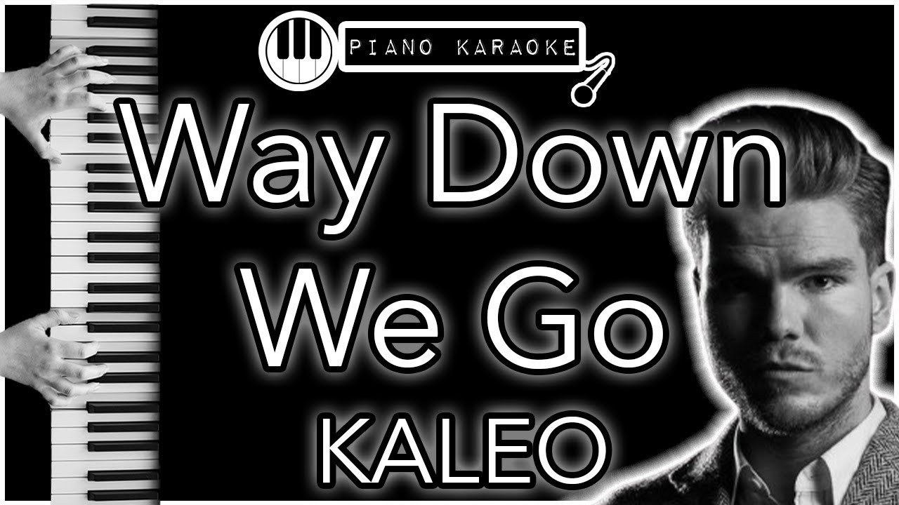 Way Down We Go - Kaleo - Piano Karaoke Instrumental