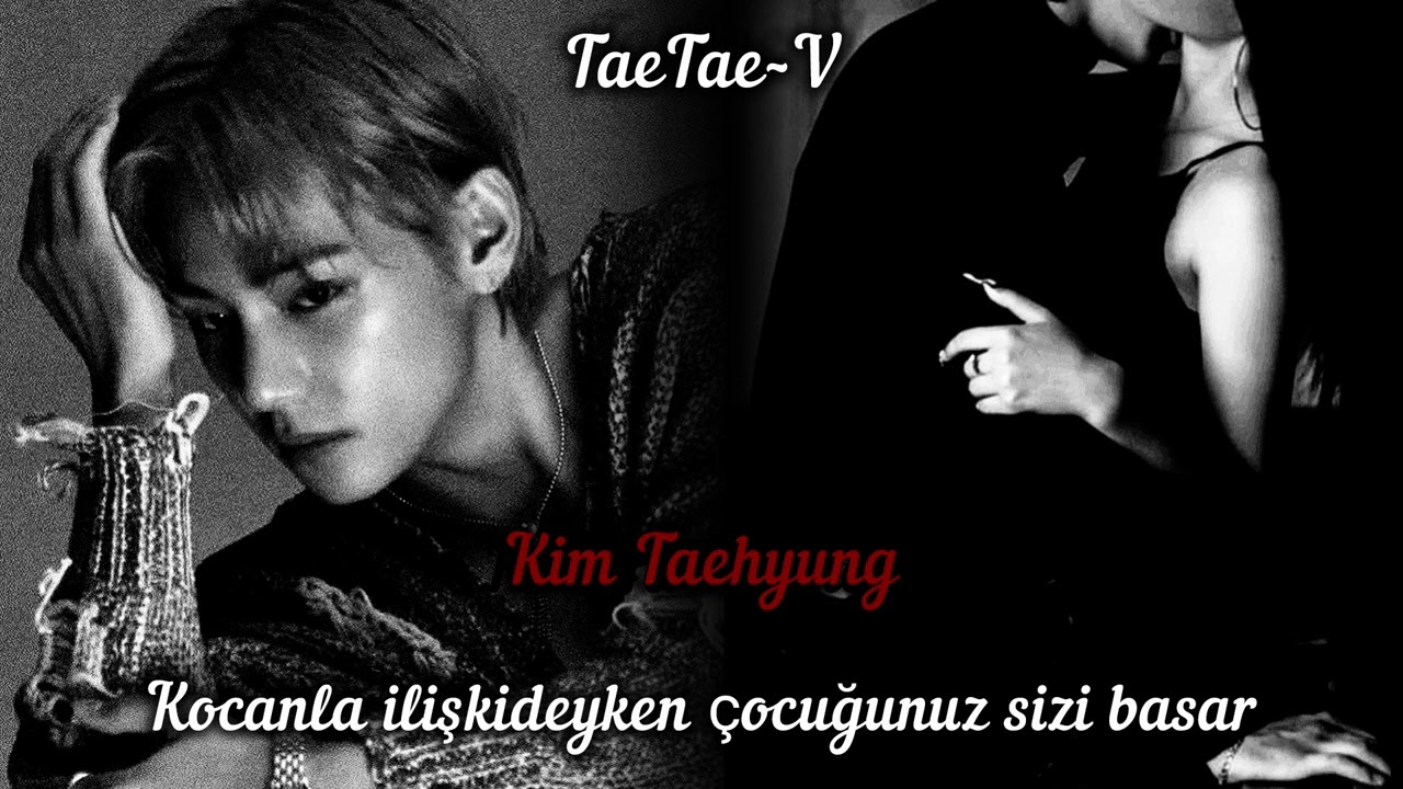 𝐊𝐢𝐦 𝐓𝐚𝐞𝐡𝐲𝐮𝐧𝐠 𝐢𝐥𝐞 𝐡𝐚𝐲𝐚𝐥 𝐞𝐭/ 𝐊𝐨𝐜𝐚𝐧𝐥𝐚 𝐢𝐥𝐢𝐬̧𝐤𝐢𝐝𝐞𝐲𝐤𝐞𝐧 𝐜̧𝐨𝐜𝐮𝐠̆𝐮𝐧𝐮𝐳 𝐬𝐢𝐳𝐢 𝐛𝐚𝐬𝐚𝐫/ *𝐢𝐬𝐭𝐞𝐤  {𝐓𝐁}