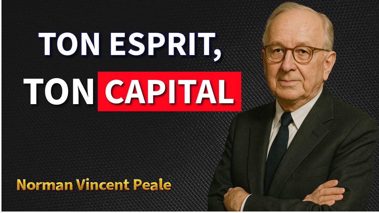 Pourquoi ton esprit est ton plus grand capital ? | Norman Vincent Peale
