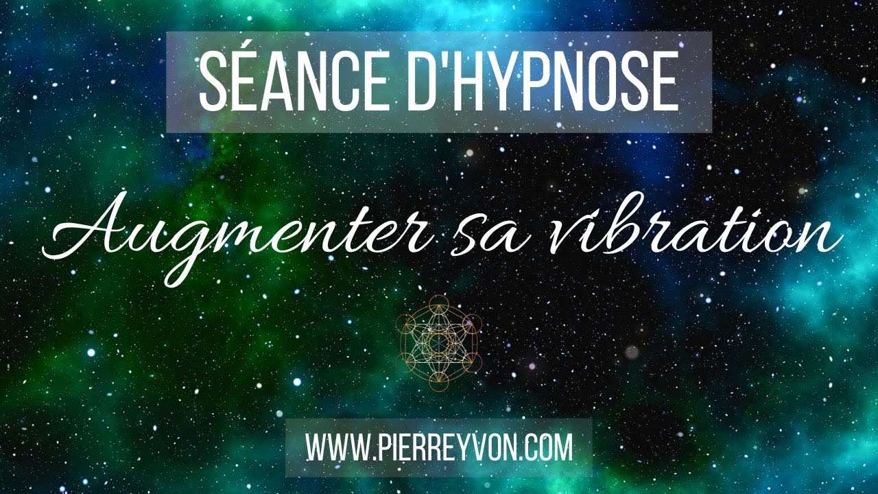 Hypnose pour augmenter sa vibration / Loi de l'attraction & loi de vibration ( Méditation / ASMR )