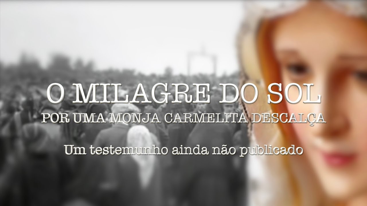 Aparição de Nossa Senhora de Fátima e O MILAGRE DO SOL.