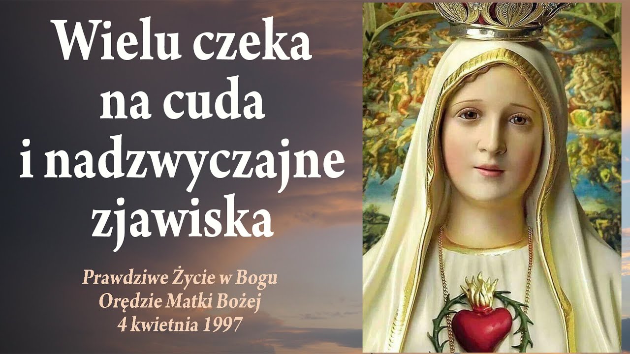 1997-04-04 | WIELU CZEKA NA CUDA I NADZWYCZAJNE ZJAWISKA | Prawdziwe Życie... | Orędzie Matki Bożej