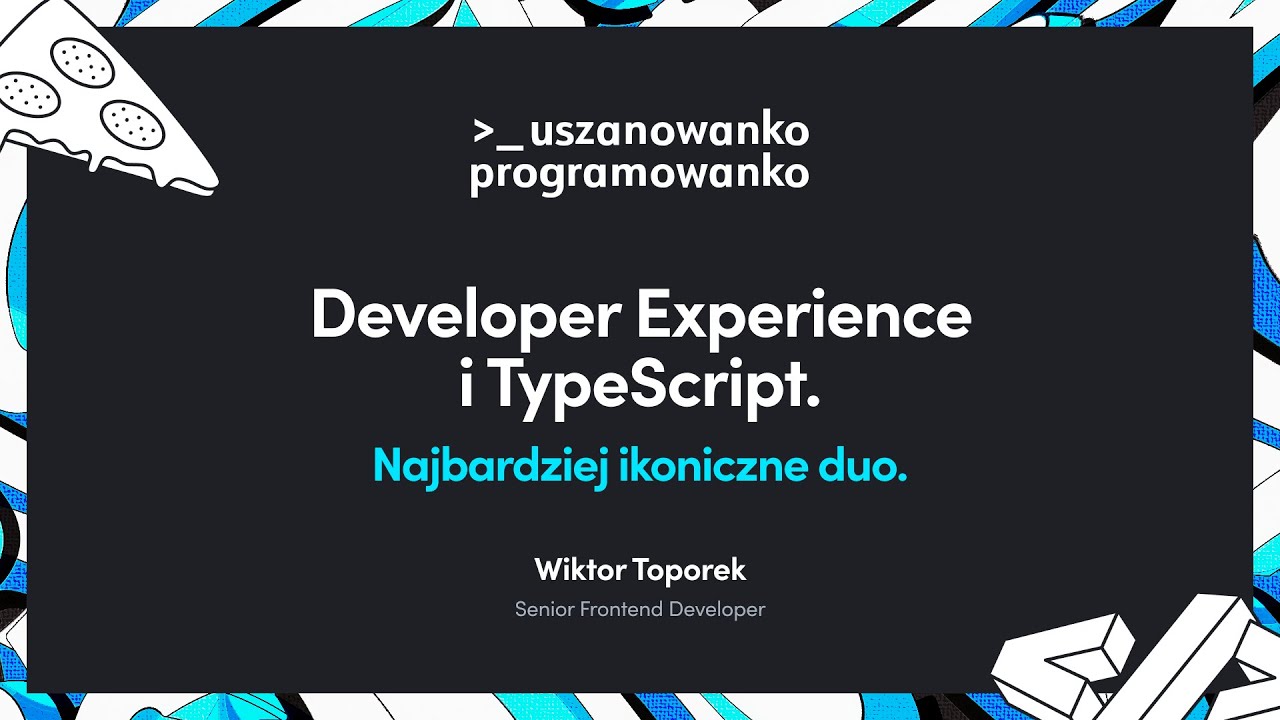Developer Experience i TypeScript. Najbardziej ikoniczne duo – Uszanowanko Programowanko #50