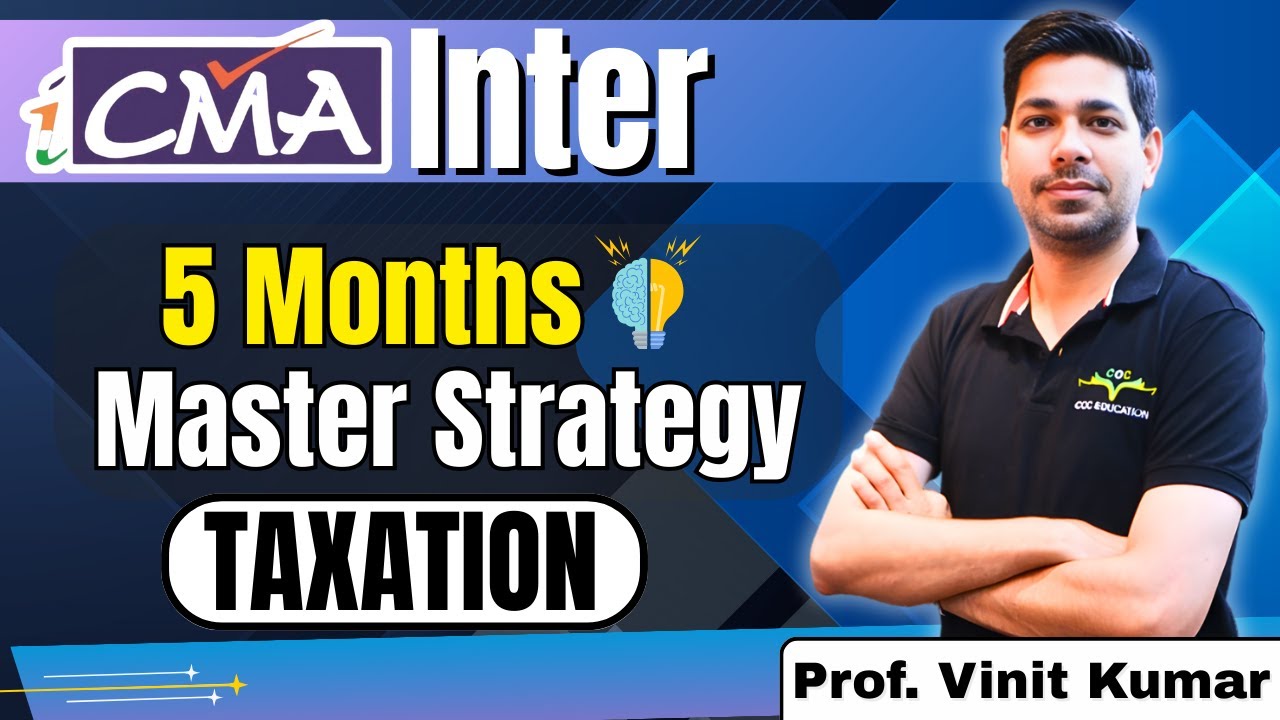 CMA Inter Taxation Strategy | 5 Months Plan to Pass Exam Without Stress | Prof Vinit Kumar