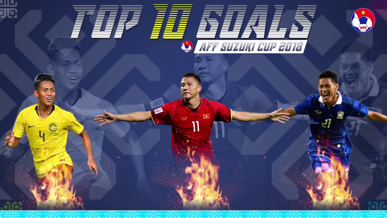 TOP 10 b&agrave;n thắng đẹp nhất AFF SUZUKI CUP 2018