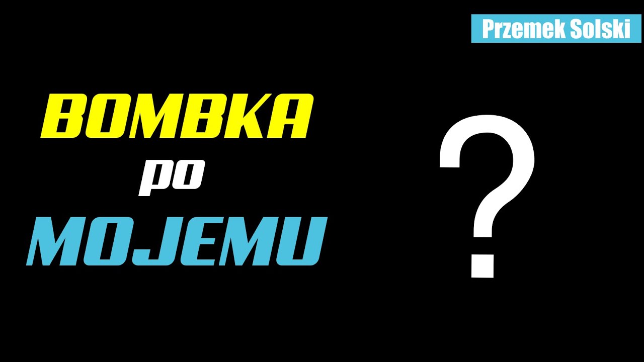 BOMBKA PO MOJEMU