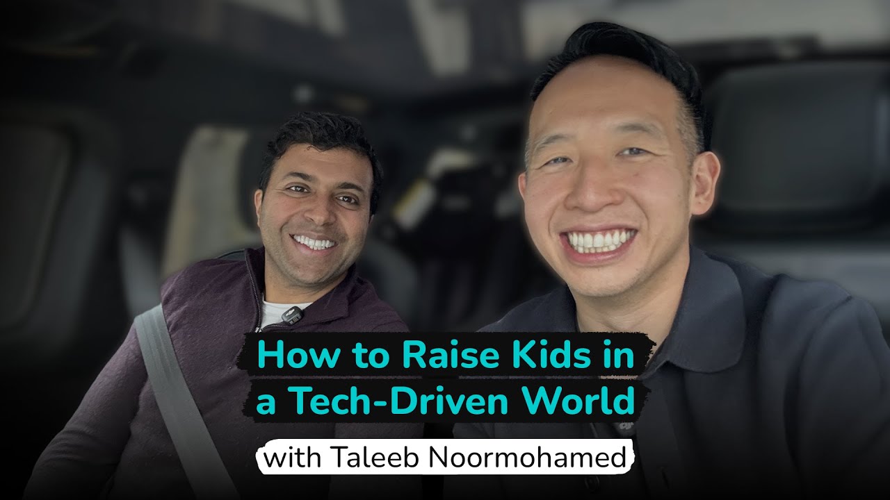 Taleeb Noormohamed: How to Raise Kids in a Tech-Driven World
