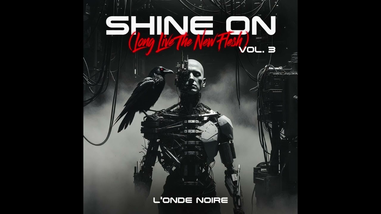 L' 0nde N0IRe - Shine on (Long Live the New Flesh) III