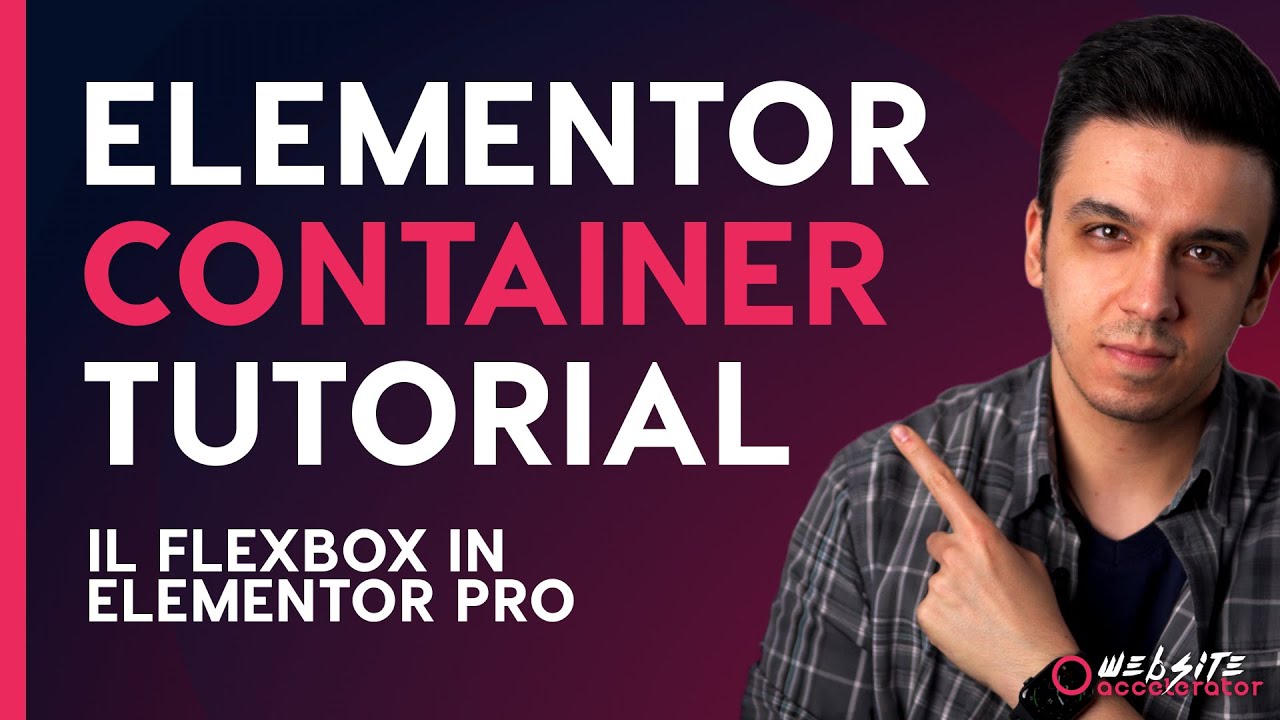 ELEMENTOR CONTAINER TUTORIAL - Come usare il flexbox in Elementor PRO e Wordpress?