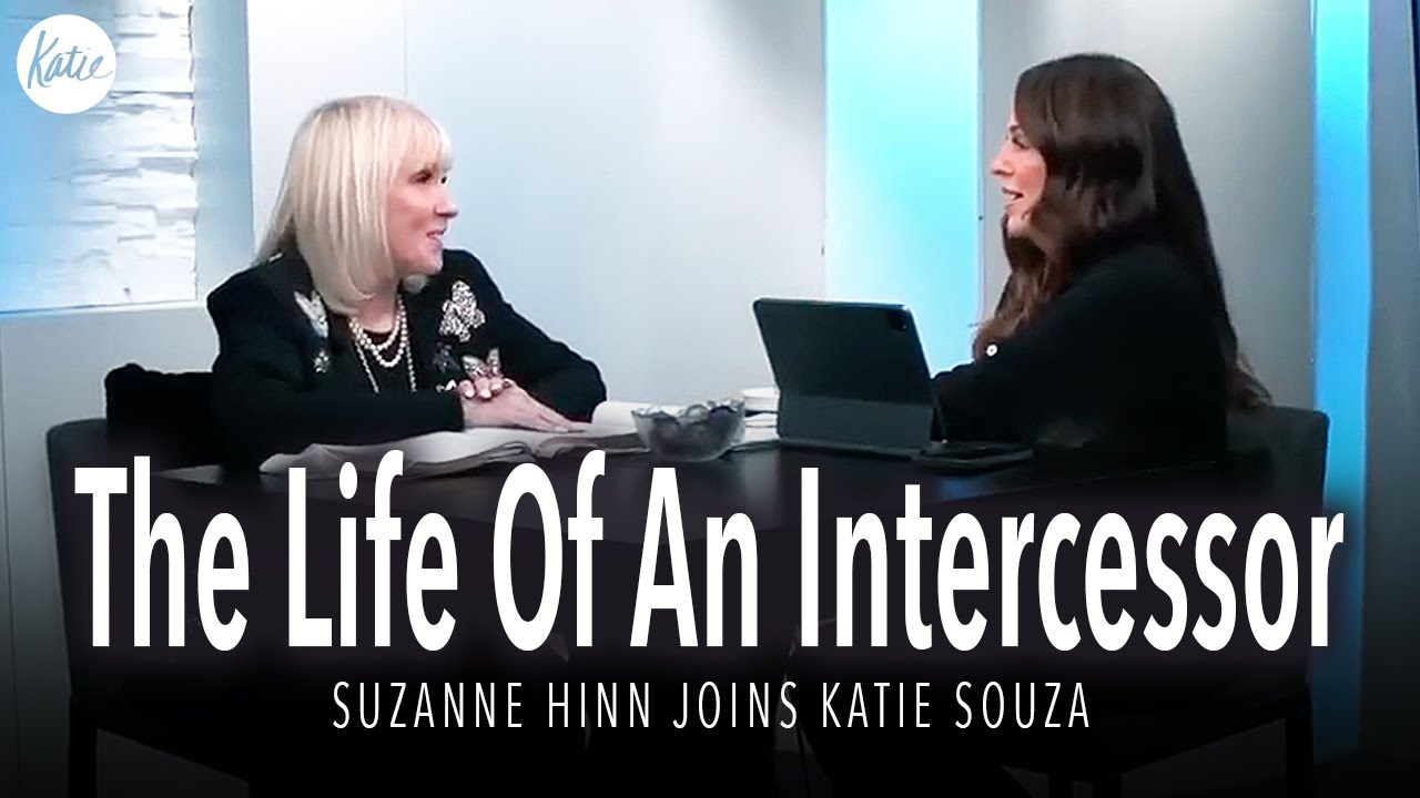 The Life Of An Intercessor // Suzanne Hinn Joins Katie Souza