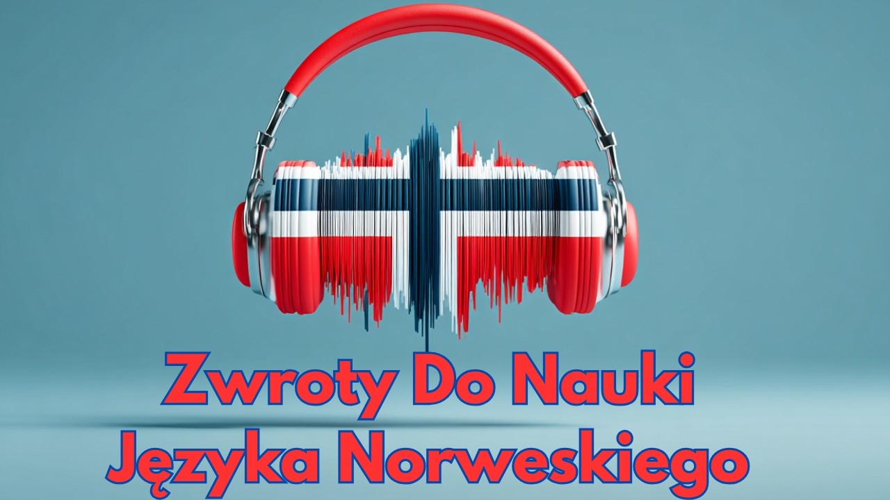 Zdania w Języku Norweskim Do Słuchania - Norweski Dla Początkujących - Nauka Norweskiego