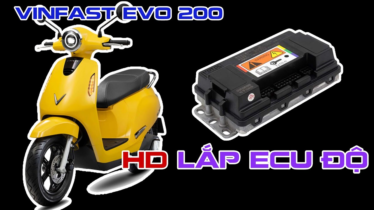 Hướng dẫn lắp bộ Ecu độ cho Vinfast Evo200
