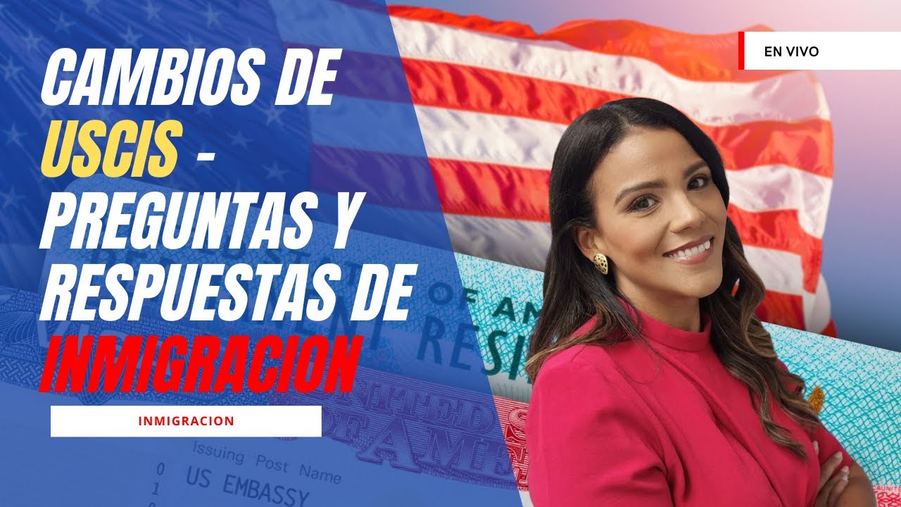 URGENTE: Nuevas medidas de USCIS; Preguntas y Respuestas con abogada de Inmigración