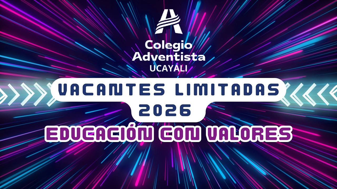 APERTURA 2026 COLEGIO ADVENTISTA UCAYALI