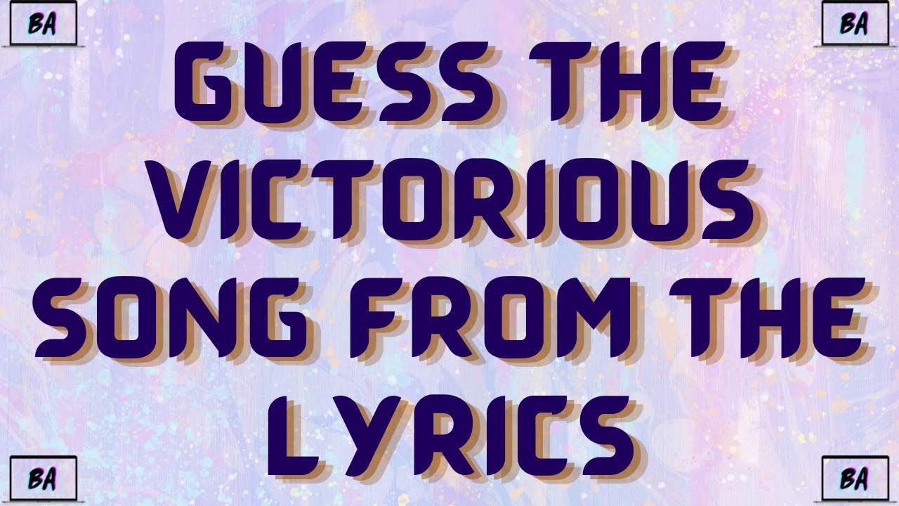 Guess The Victorious Song From The Lyrics