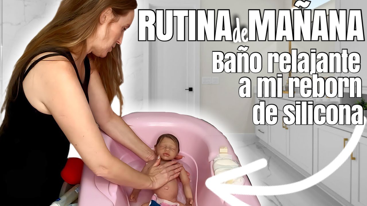 RUTINA DE MAÑANA 🧼 BAÑANDO a mi REBORN DE SILICONA por primera vez