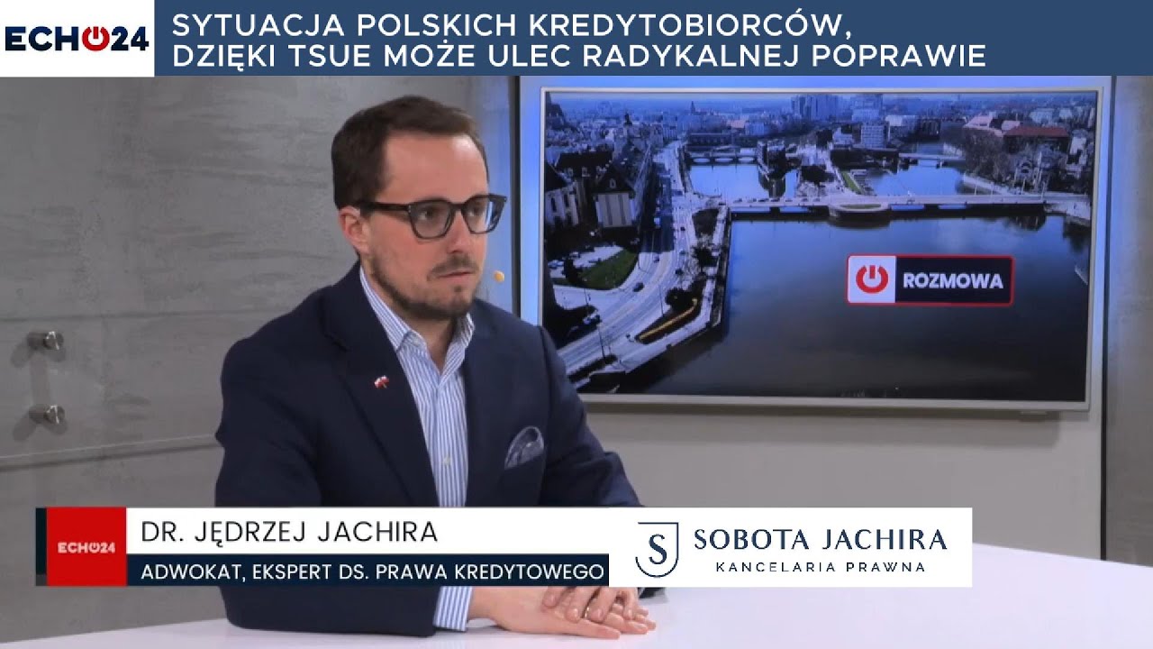 Sytuacja polskich kredytobiorc&oacute;w, dzięki TSUE może ulec radykalnej poprawie - ECHO 24