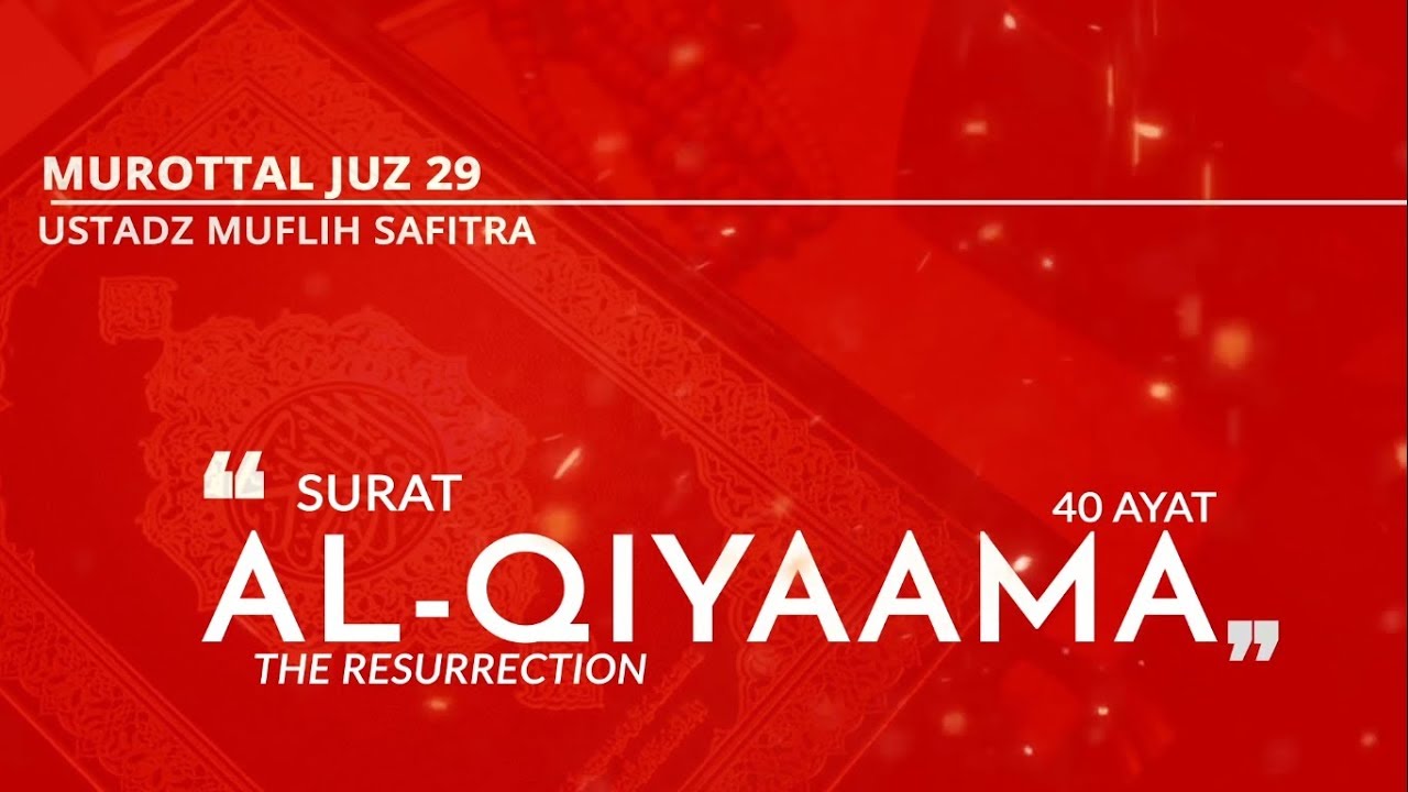 Murottal QS. 075: Al-Qiyaamah - سورة القيامة - (Ustadz Muflih Safitra)