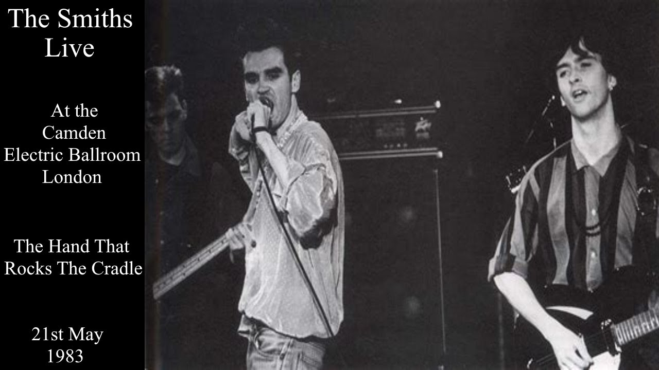 The Smiths Live | The Hand That Rocks The Cradle | The Camden Electric Ballroom | May 1983